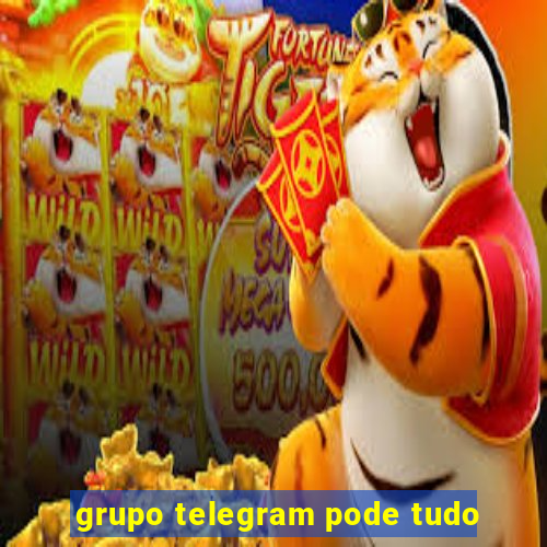 grupo telegram pode tudo